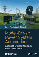 Model-Driven Power System Automation: An Object-Oriented Approach Based on Iec 61850