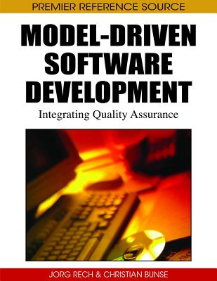 Model-Driven Software Development: Integrating Quality Assurance - Rech, J�rg (Editor), and Bunse, Christian (Editor)