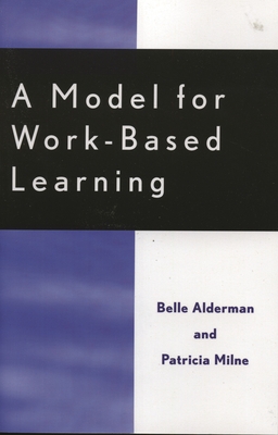 Model for Work-Based Learning - Alderman, Belle, and Milne, Patricia