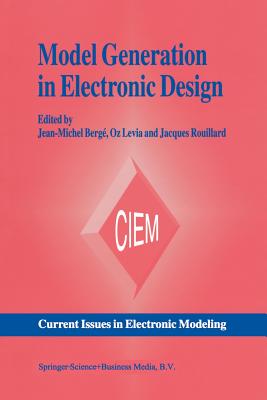 Model Generation in Electronic Design - Berg�, Jean-Michel (Editor), and Levia, Oz (Editor), and Rouillard, Jacques (Editor)