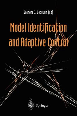 Model Identification and Adaptive Control: From Windsurfing to Telecommunications - Goodwin, Graham (Editor)