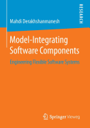 Model-Integrating Software Components: Engineering Flexible Software Systems