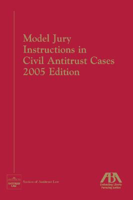 Model Jury Instructions in Civil Antitrust Case - American Bar Association (Creator)