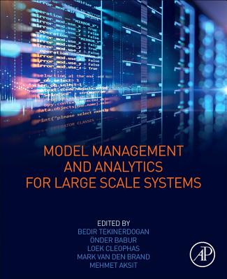 Model Management and Analytics for Large Scale Systems - Tekinerdogan, Bedir, PhD (Editor), and Babur, �nder (Editor), and Cleophas, Loek (Editor)