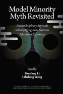 Model Minority Myth Revisited: An Interdisciplinary Approach to Demystifying Asian American Educational Experiences (Hc)