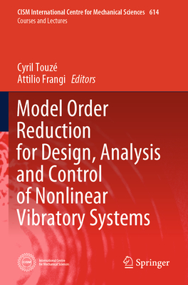 Model Order Reduction for Design, Analysis and Control of Nonlinear Vibratory Systems - Touz�, Cyril (Editor), and Frangi, Attilio (Editor)