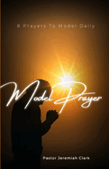 Model Prayer: Bringing back the structure Of Prayer