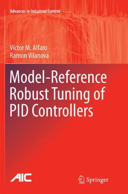 Model-Reference Robust Tuning of Pid Controllers - Alfaro, Victor M, and Vilanova, Ramon