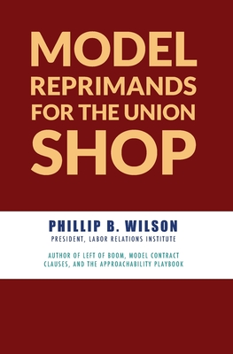 Model Reprimands for the Union Shop - Wilson, B, and Wilson, Phillip B