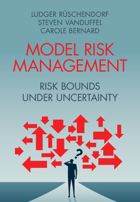 Model Risk Management: Risk Bounds under Uncertainty - R�schendorf, Ludger, and Vanduffel, Steven, and Bernard, Carole