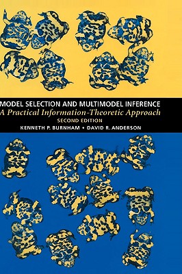 Model Selection and Multi-Model Inference: A Practical Information-Theoretic Approach - Burnham, Kenneth P, and Anderson, David R