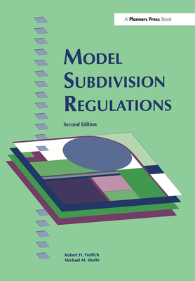 Model Subdivision Regulations - Freilich, Robert H., and Shultz, Michael M.