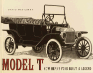 Model T: How Henry Ford Built a Legend