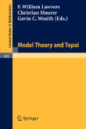 Model Theory and Topoi - Lawvere, F W (Editor), and Maurer, C (Editor), and Wraith, G C (Editor)