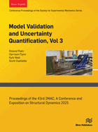 Model Validation and Uncertainty Quantification, Vol. 3: Proceedings of the 43rd Imac, a Conference and Exposition on Structural Dynamics 2025