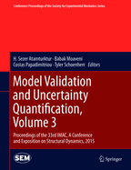 Model Validation and Uncertainty Quantification, Volume 3: Proceedings of the 33rd iMac, a Conference and Exposition on Structural Dynamics, 2015