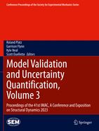 Model Validation and Uncertainty Quantification, Volume 3: Proceedings of the 41st IMAC, A Conference and Exposition on Structural Dynamics 2023