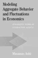 Modeling Aggregate Behavior and Fluctuations in Economics: Stochastic Views of Interacting Agents