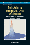 Modeling, Analysis And Control Of Dynamical Systems With Friction And Impacts