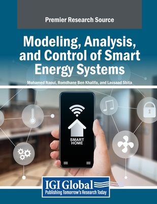 Modeling, Analysis, and Control of Smart Energy Systems - Naoui, Mohamed (Editor), and Ben Khalifa, Romdhane (Editor), and Sbita, Lassaad (Editor)