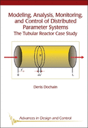 Modeling, Analysis, Monitoring, and Control of Distributed Parameter Systems: The Tubular Reactor Case Study