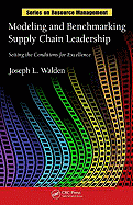Modeling and Benchmarking Supply Chain Leadership: Setting the Conditions for Excellence