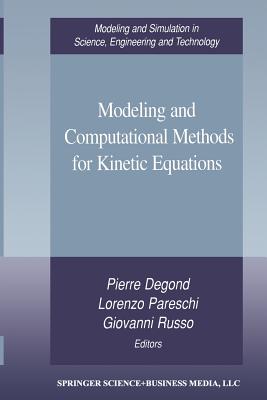 Modeling and Computational Methods for Kinetic Equations - Degond, Pierre (Editor), and Pareschi, Lorenzo (Editor), and Russo, Giovanni (Editor)