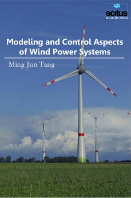 Modeling and Control Aspects of Wind Power Systems - Tang, Ming Jun