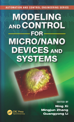 Modeling and Control for Micro/Nano Devices and Systems - Xi, Ning