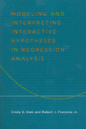 Modeling and Interpreting Interactive Hypotheses in Regression Analysis