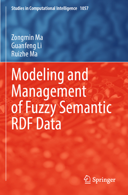 Modeling and Management of Fuzzy Semantic RDF Data - Ma, Zongmin, and Li, Guanfeng, and Ma, Ruizhe