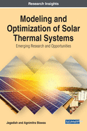 Modeling and Optimization of Solar Thermal Systems: Emerging Research and Opportunities
