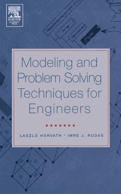 Modeling and Problem Solving Techniques for Engineers - Horvath, Laszlo, and Rudas, Imre