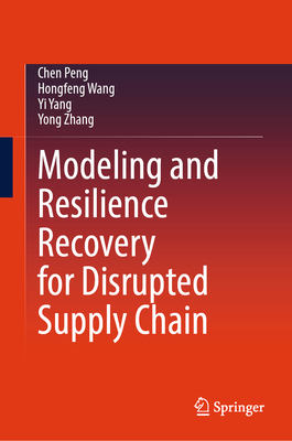 Modeling and Resilience Recovery for Disrupted Supply Chain - Peng, Chen, and Wang, Hongfeng, and Yang, Yi