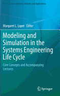 Modeling and Simulation in the Systems Engineering Life Cycle: Core Concepts and Accompanying Lectures