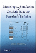 Modeling and Simulation of Catalytic Reactors for Petroleum Refining