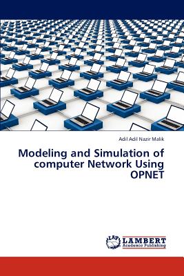 Modeling and Simulation of Computer Network Using Opnet - Adil Nazir Malik Adil