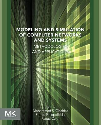 Modeling and Simulation of Computer Networks and Systems: Methodologies and Applications - Zarai, Faouzi (Editor), and Nicopolitidis, Petros (Editor)