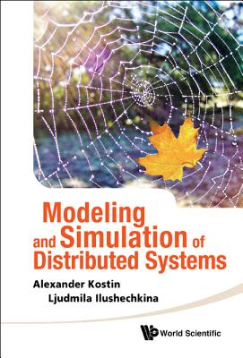 Modeling and Simulation of Distributed Systems - Kostin, Alexander, and Ilushechkina, Ljudmila