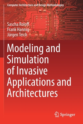 Modeling and Simulation of Invasive Applications and Architectures - Roloff, Sascha, and Hannig, Frank, and Teich, J�rgen