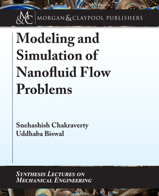 Modeling and Simulation of Nanofluid Flow Problems - Chakraverty, Snehashish, and Biswal, Uddhaba
