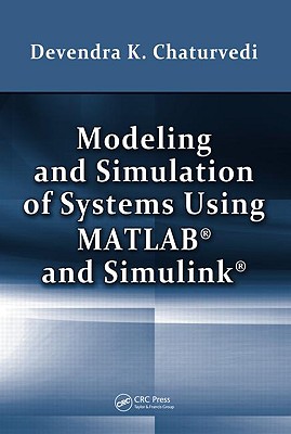 Modeling and Simulation of Systems Using MATLAB and Simulink - Chaturvedi, Devendra K