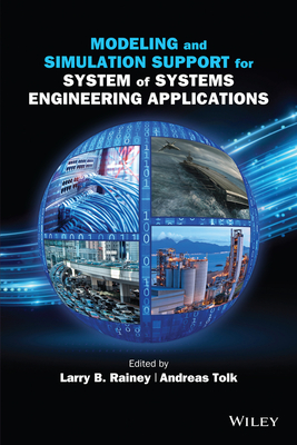 Modeling and Simulation Support for System of Systems Engineering Applications - Rainey, Larry B (Editor), and Tolk, Andreas (Editor)