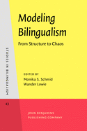Modeling Bilingualism: From Structure to Chaos. In Honor of Kees De Bot