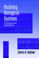 Modeling Biological Systems: Principles and Applications
