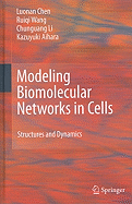 Modeling Biomolecular Networks in Cells: Structures and Dynamics