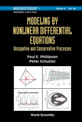 Modeling by Nonlinear Differential Equations: Dissipative and Conservative Processes - Phillipson, Paul, and Schuster, Peter