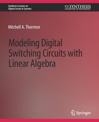 Modeling Digital Switching Circuits with Linear Algebra - Thornton, Mitchell a