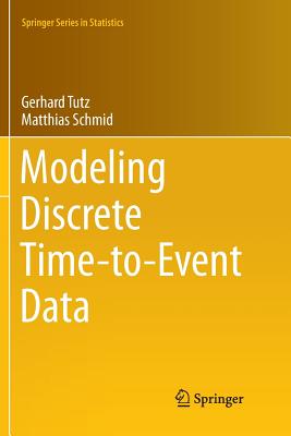 Modeling Discrete Time-To-Event Data - Tutz, Gerhard, Professor, and Schmid, Matthias