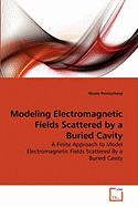 Modeling Electromagnetic Fields Scattered by a Buried Cavity